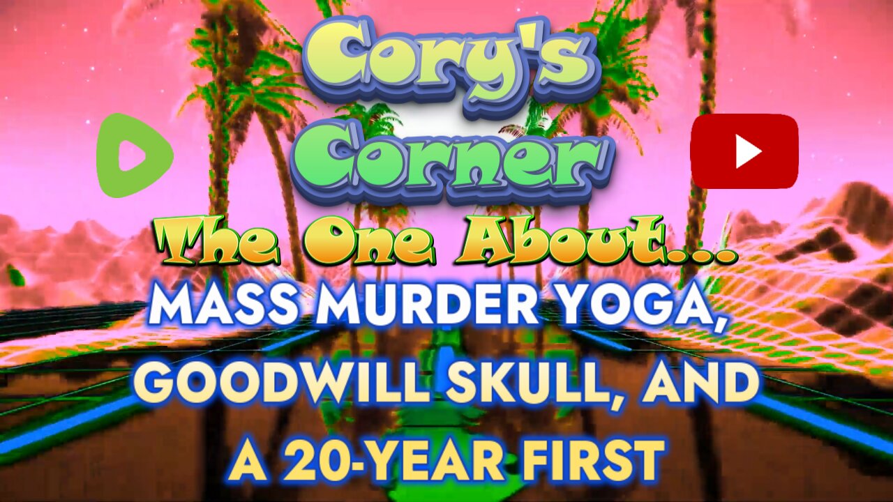 Cory's Corner: The One About MASS MURDER YOGA, Goodwill SKULL, and a 20-YEAR First