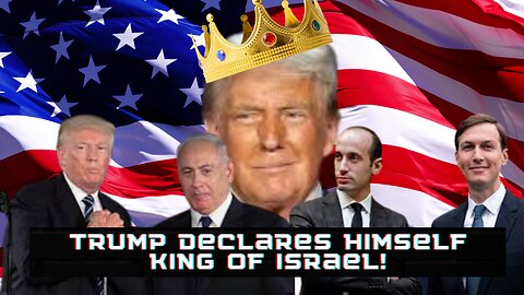 Trump Declares Himself King of Israel & Will Usher In the Mark of the Beast!