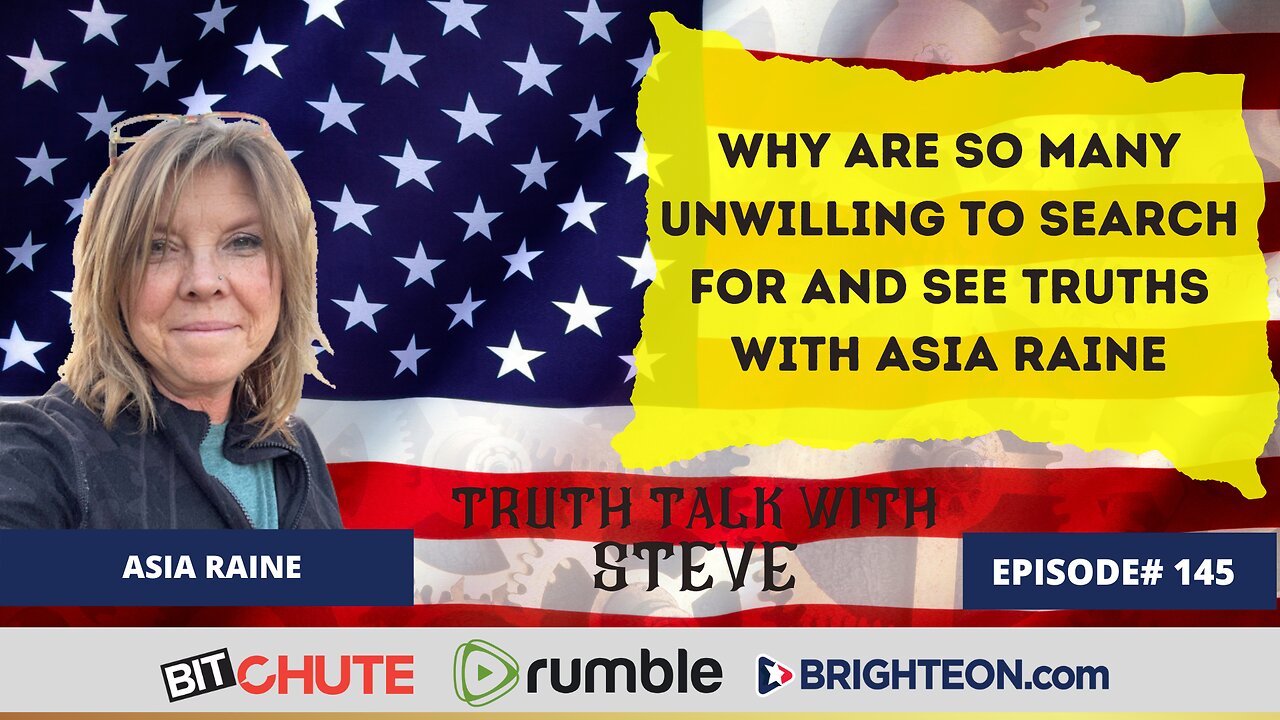 Why Are So Many Unwilling To Search For and See Truths with Asia Raine