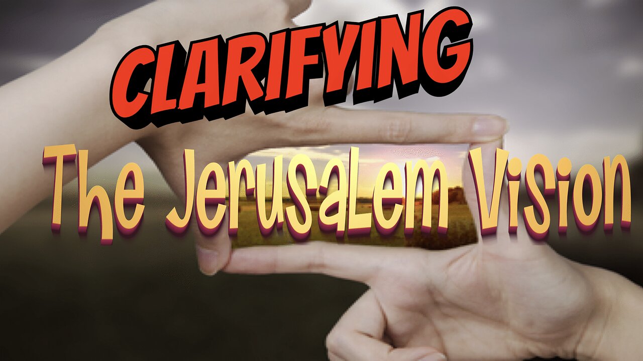 Clarifying the Jerusalem Vision