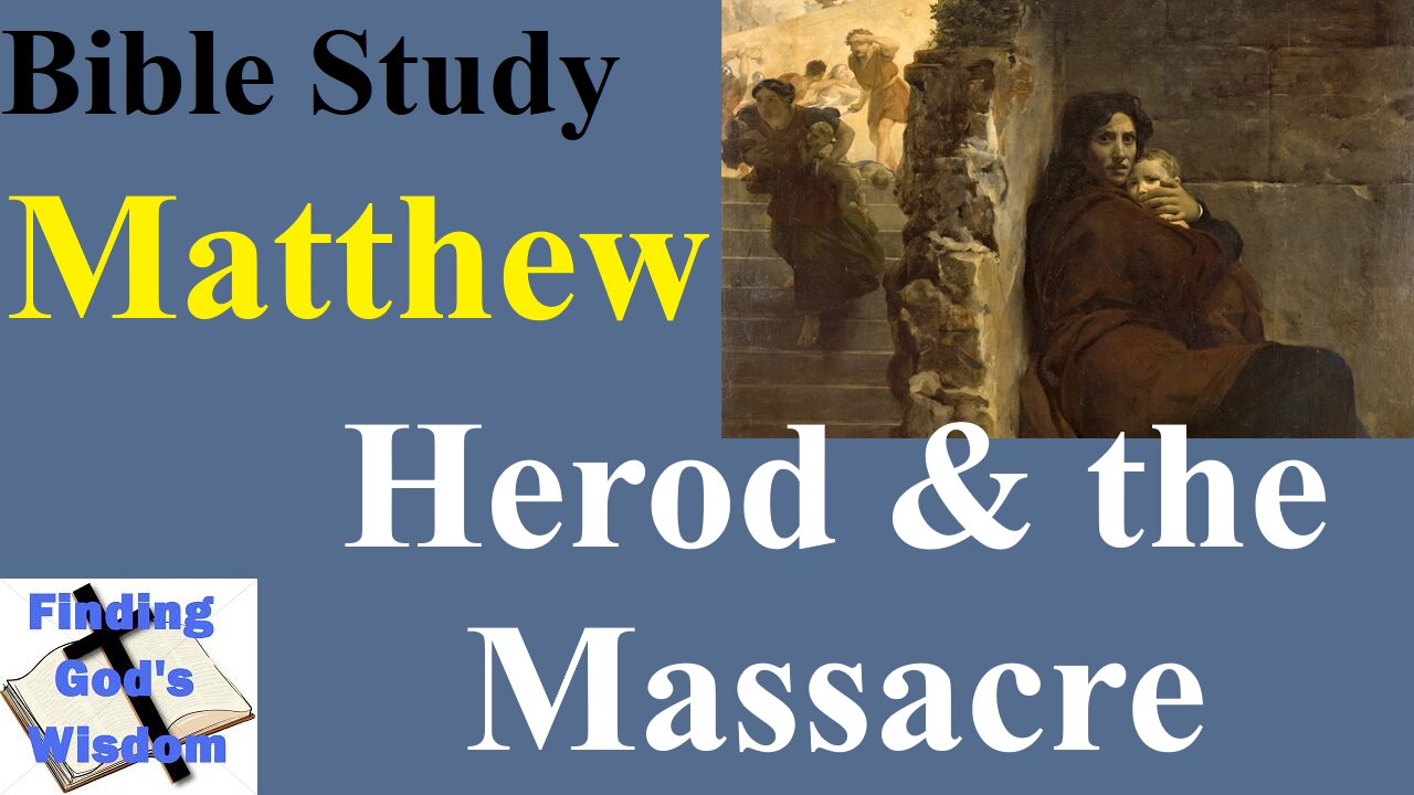 Bible Study - Matthew: Herod & the Massacre