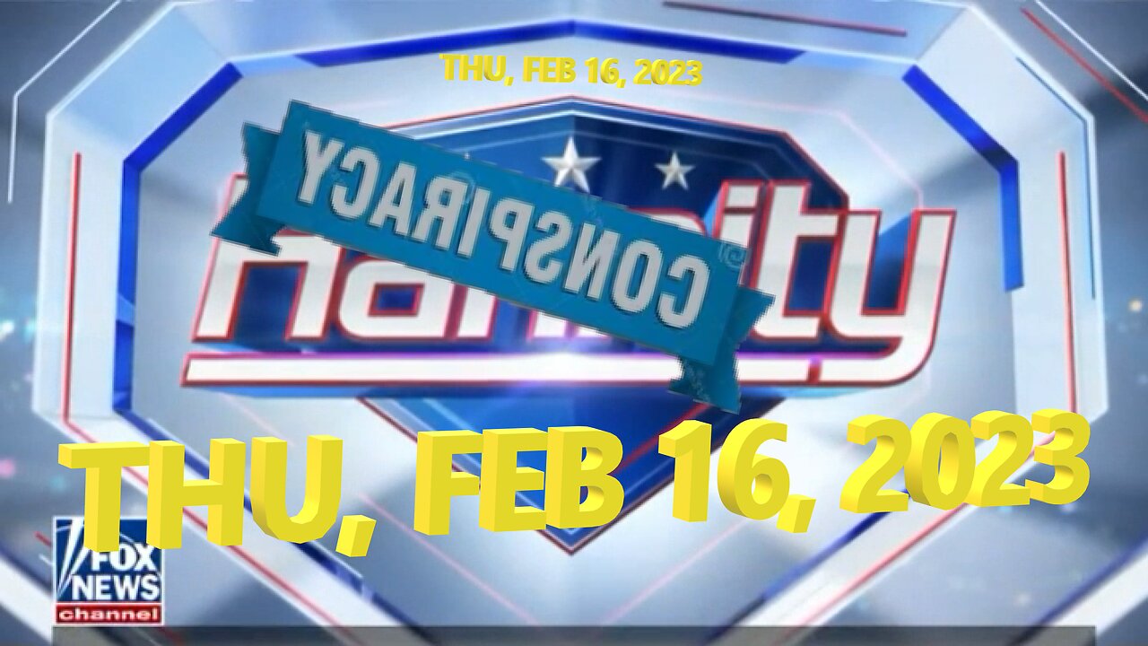 Sean Hannity 02-16-2023