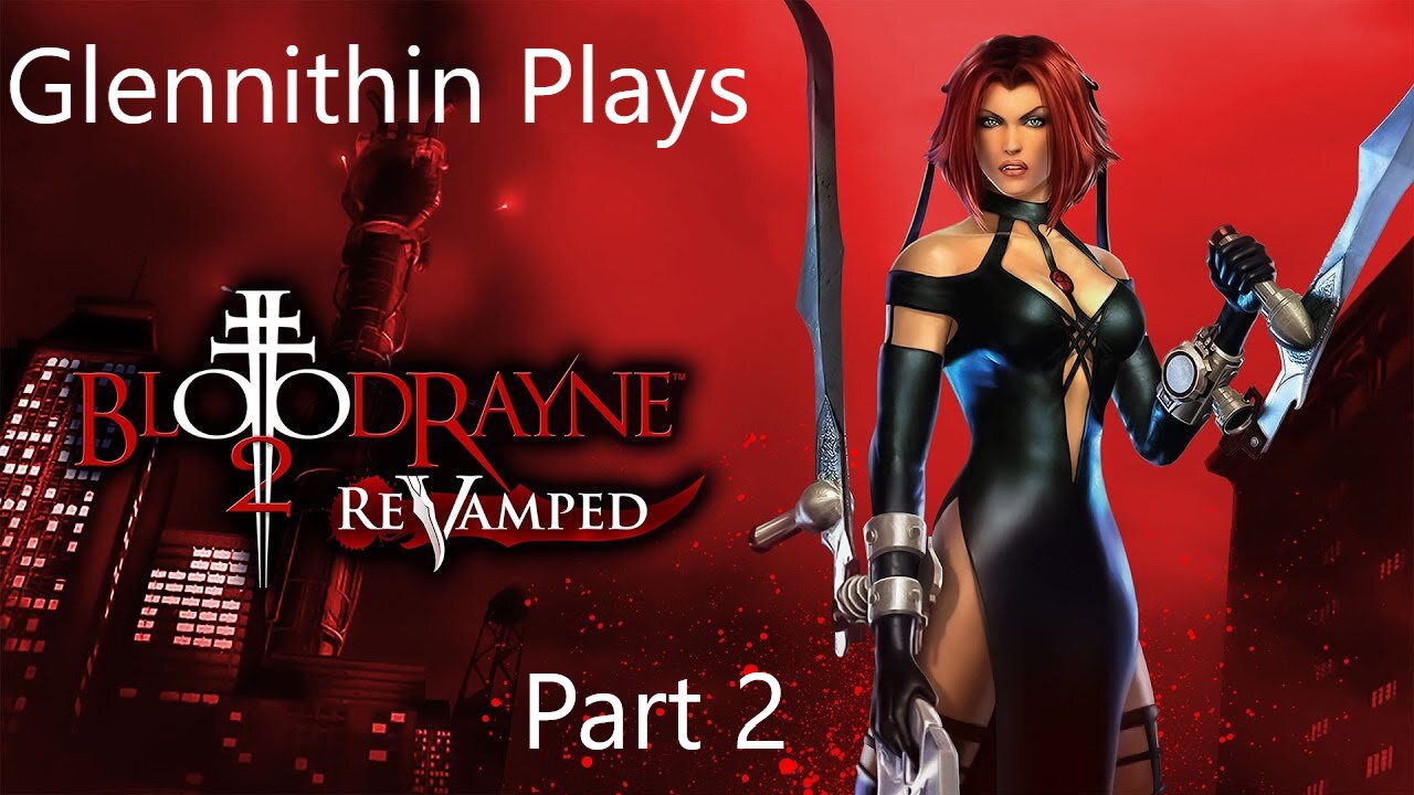 Glennithin Plays BloodRayne 2 part 2