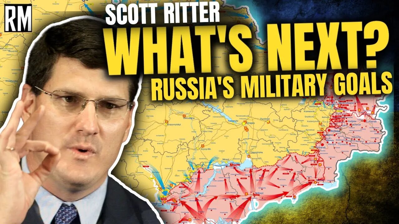 SCOTT RITTER: Is Russia Achieving Its Military Goals in Ukraine?