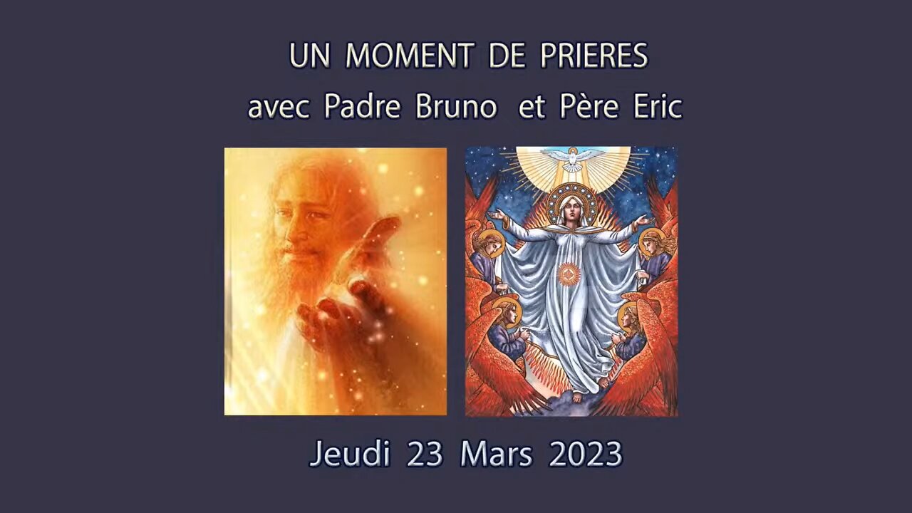 Un Moment de Prières avec Père Eric et Padre Bruno du 23.03,2023. La Voie du Salut...