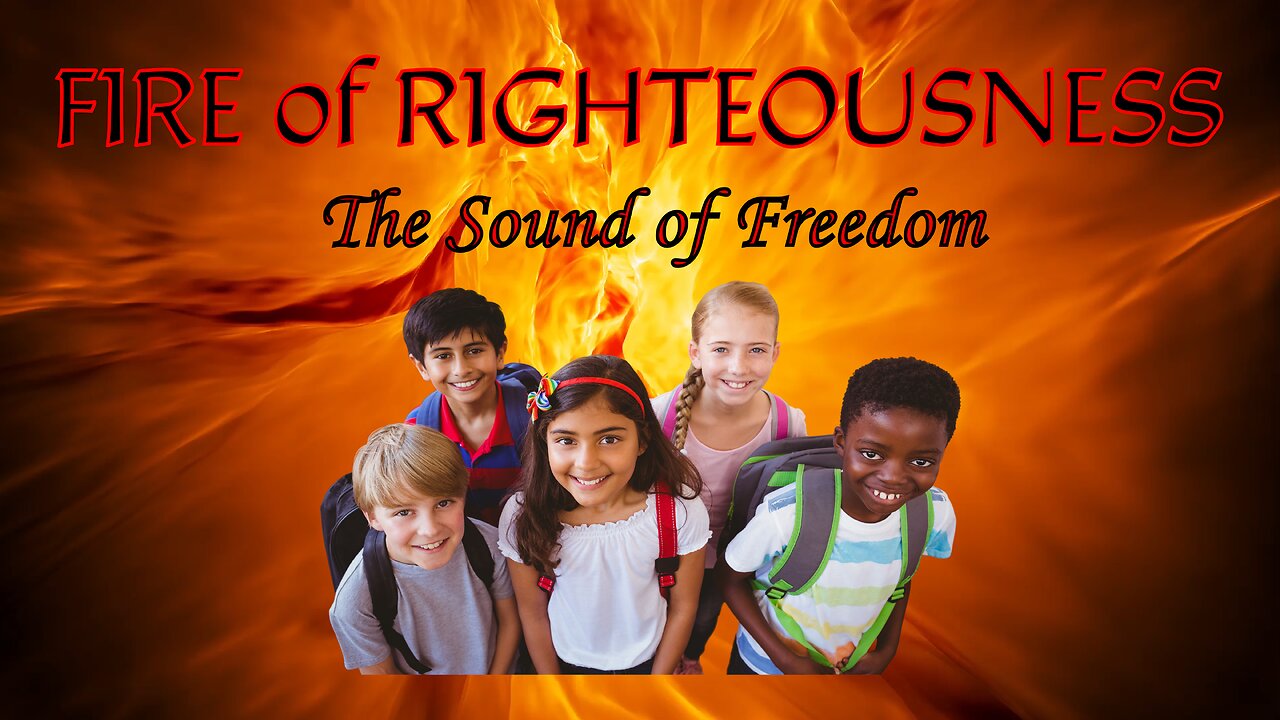 Fire of Righteousness: The Sound of Freedom