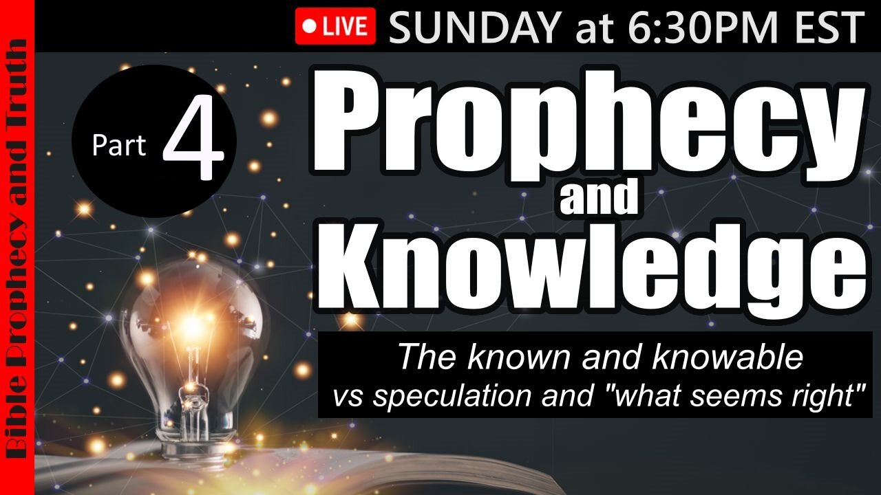 LIVE SUNDAY AT 6:30PM EST - World News - Biblical Prophecy - the Known vs unKnown Part 4