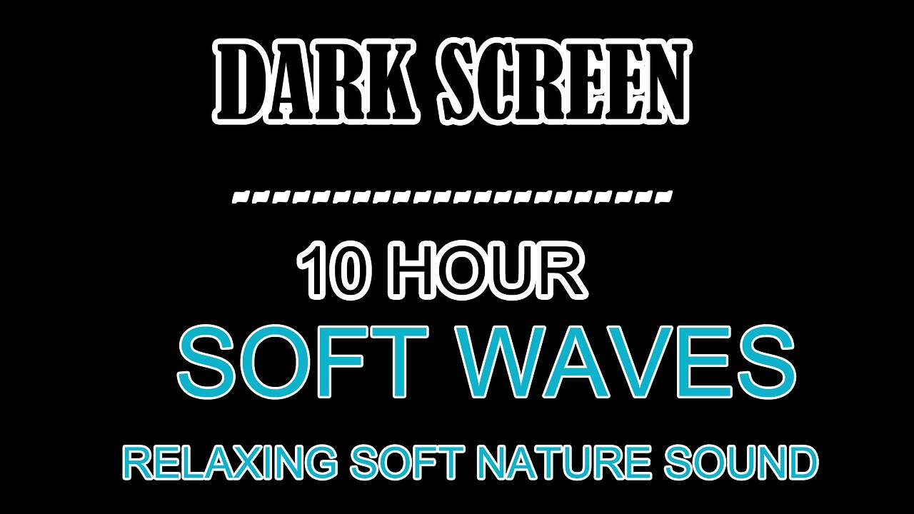 10 HOUR Soft Waves Sound, DARK SCREEN Sounds for Sleeping, Yoga & Meditation, Inner Relaxation