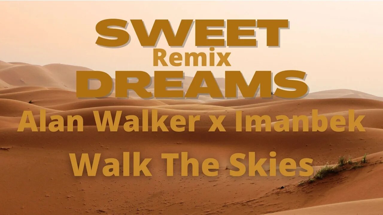 Sweet Dreams By Alan Walker x Imanbek | Walk The Skies Remix