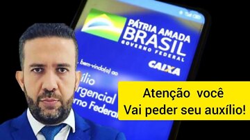 Atenção você Vai peder o seu auxílio!