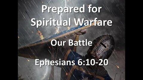 Our Battle - Ephesians 6:10-20