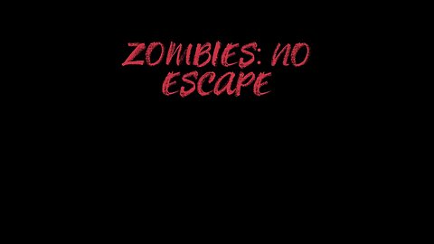 ZOMBIES: NO ESCAPE