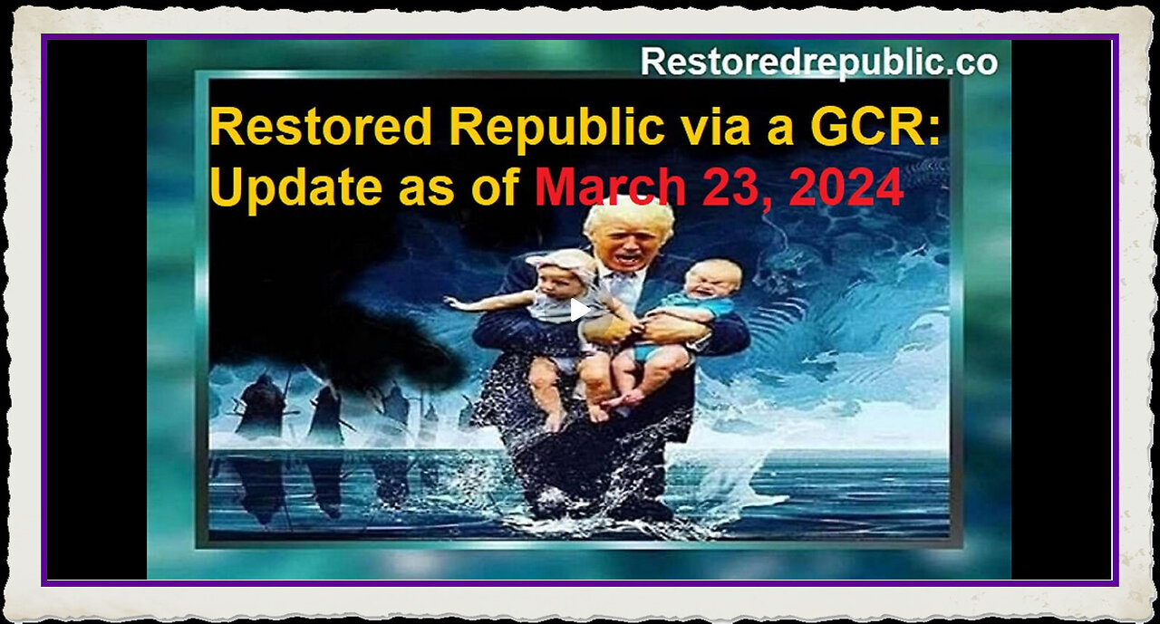 Restored Republic via a GCR Update as of March 23, 2024