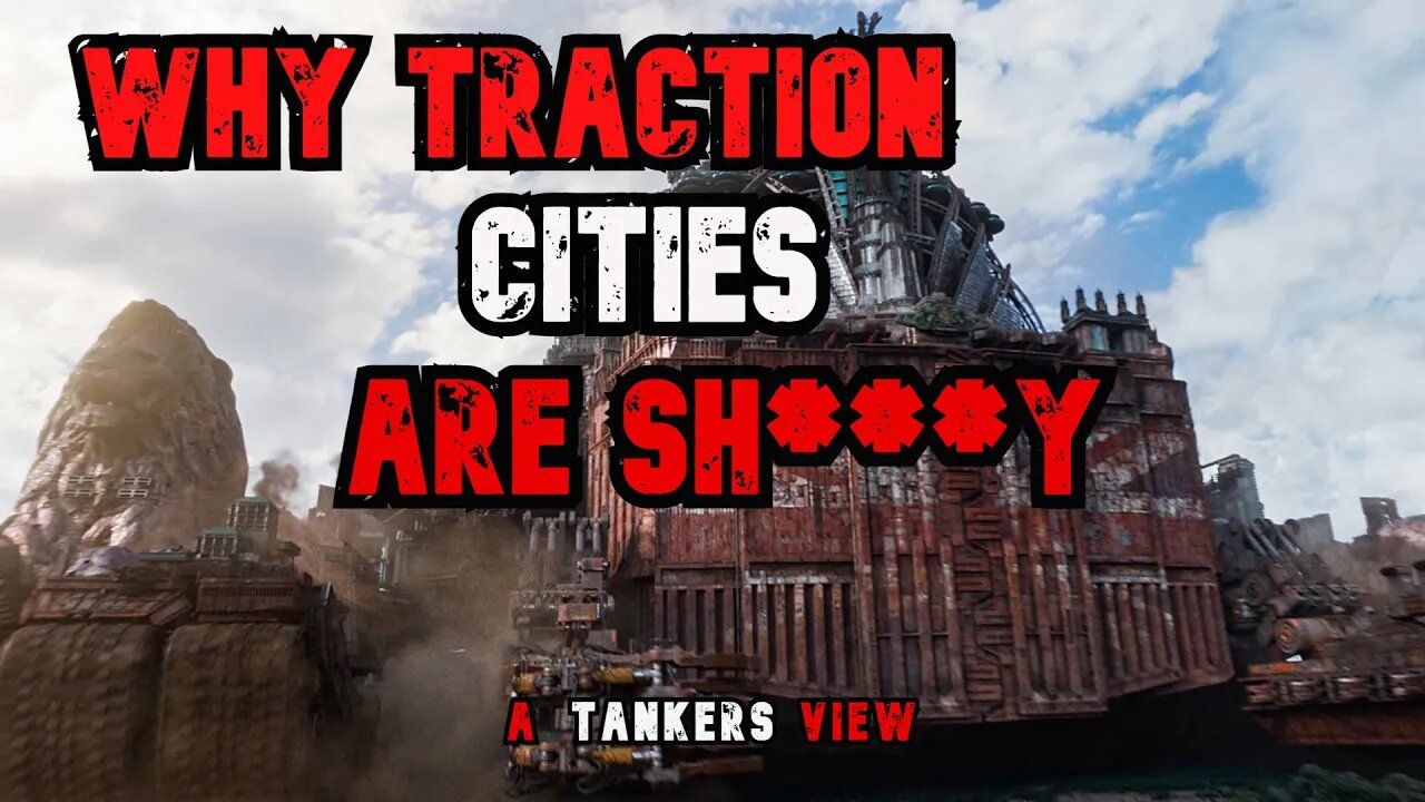 A Tankers View: Why Traction Cities Suck (Mortal Engines)