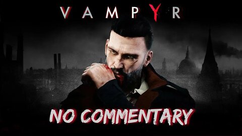Part 10 FINALE // [No Commentary] Vampyr - Xbox One X Longplay