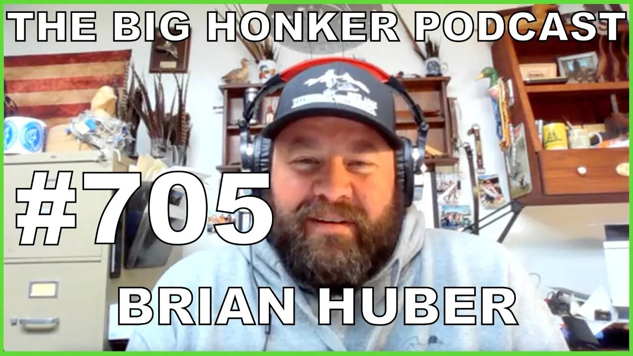 The Big Honker Podcast Episode #705: Brian Huber