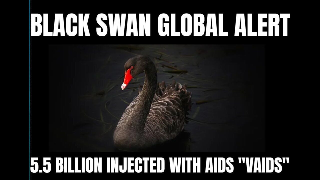 BLACK SWAN ALERT: VAIDS VAX SLOWLY KILLS BILLIONS - War against antibodies & DNA in 12 billion doses