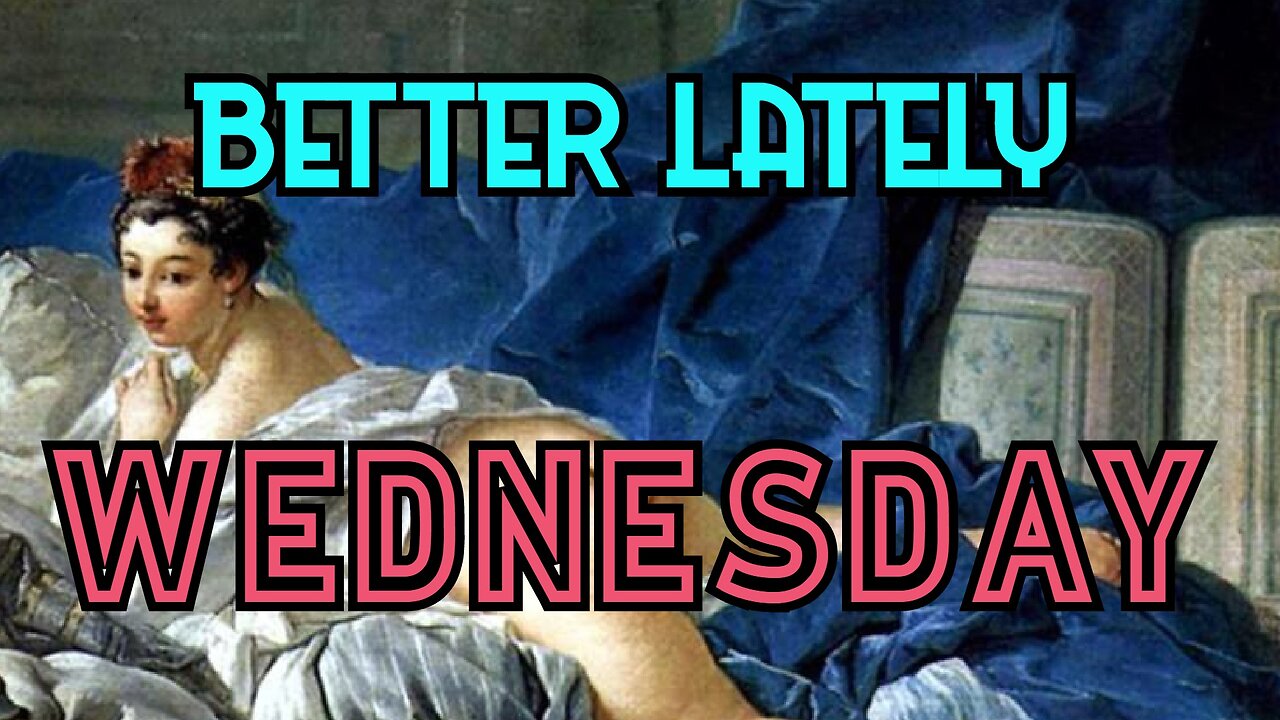 Better Lately - Wednesday