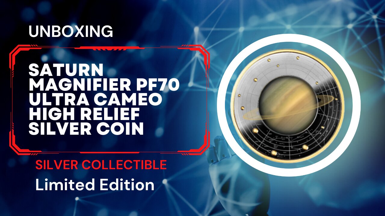 Unboxing the Saturn Magnifier PF70 Ultra Cameo High Relief Silver Coin