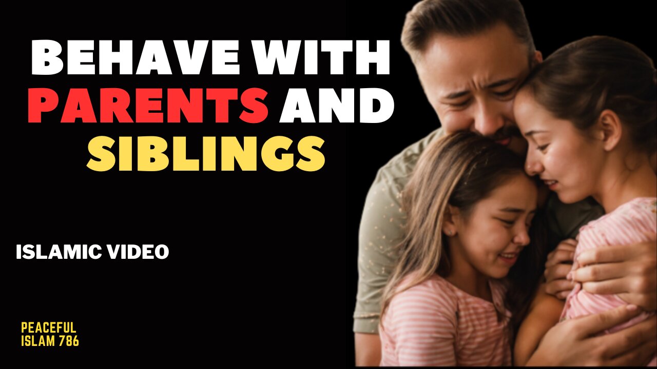 Behave With Parents And Siblings I Motivational Islamic Videos I Short Islamic Videos