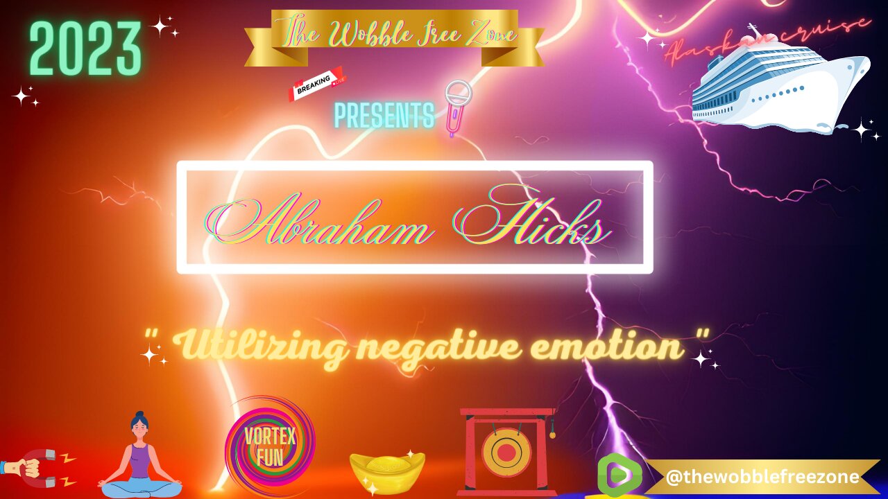 Abraham Hicks, Esther Hicks " Utilizing negative emotion " Alaskan Cruise
