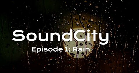 Sound City Episode 1: Rain