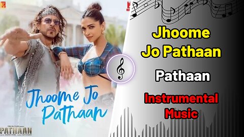 Jhoome Jo Pathaan Song | Shah Rukh Khan, Deepika | Vishal & Sheykhar, Arijit Singh - Instrumental