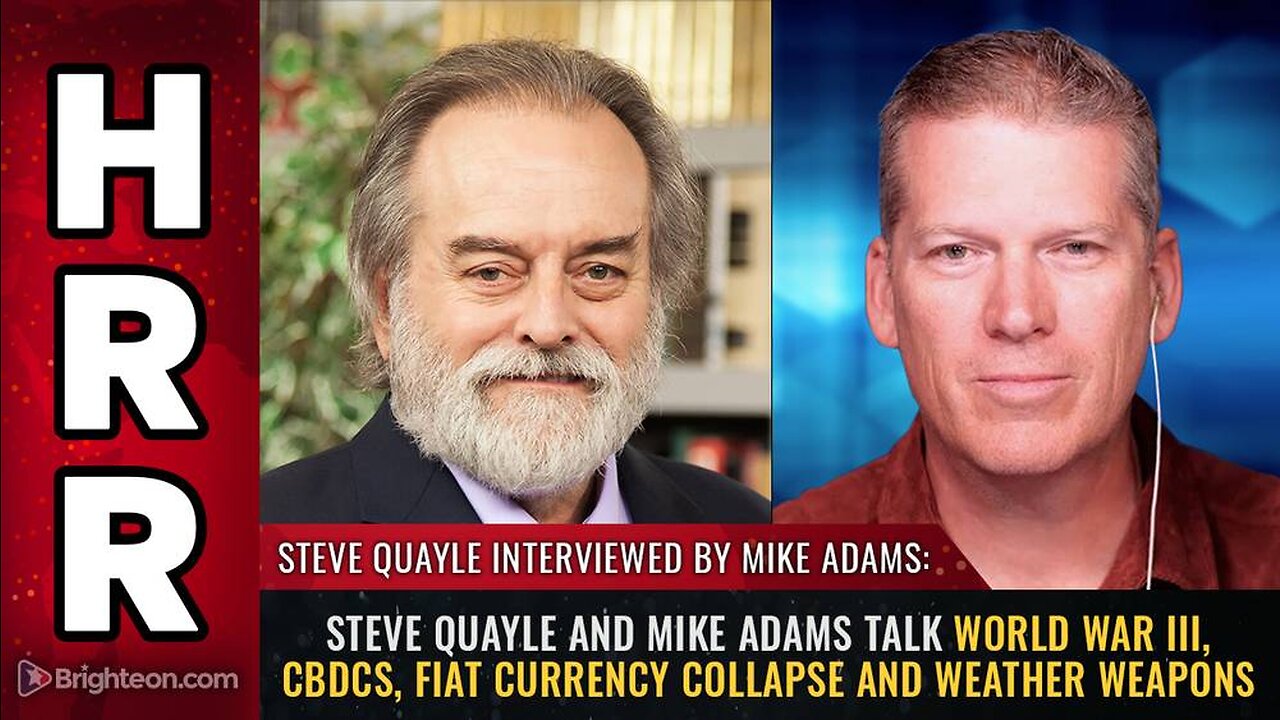 Steve Quayle & Mike Adams talk World War III, CBDCs, fiat currency collapse and weather weapons