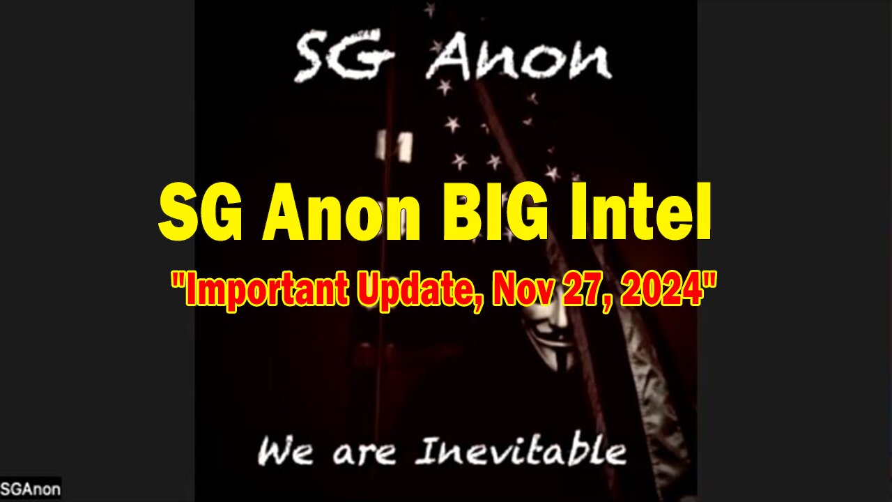 SG Anon BIG Intel: "SG Anon Important Update, Nov 27, 2024"