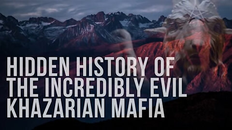 Hidden History of the Incredibly Evil Khazarian Mafia. And this Video Explains it very Well