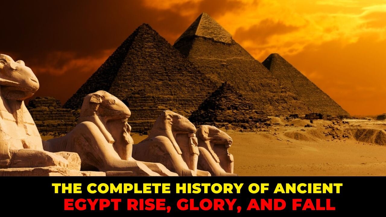 The Complete History of Ancient Egypt: Rise, Glory, and Fall