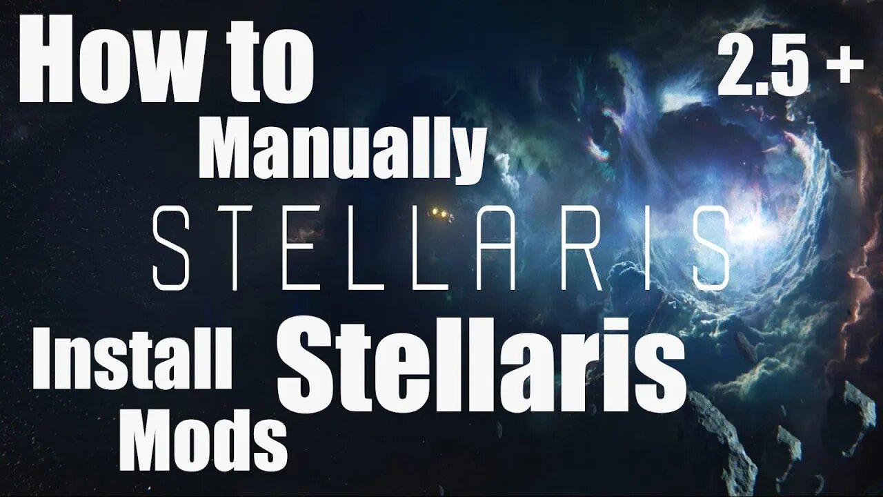 (Updated) How to MANUALLY install Stellaris mods v2.5+