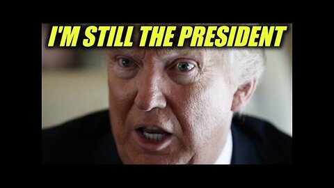 Donald Trump's Pretending He's Still The President
