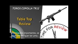 Table Top Review (PT-BR) - Copolla TR12 .12GA Mag-Fed Shotgun (Toros Arms)