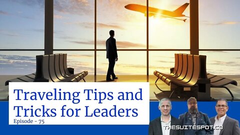 Traveling Tips and Tricks for Leaders