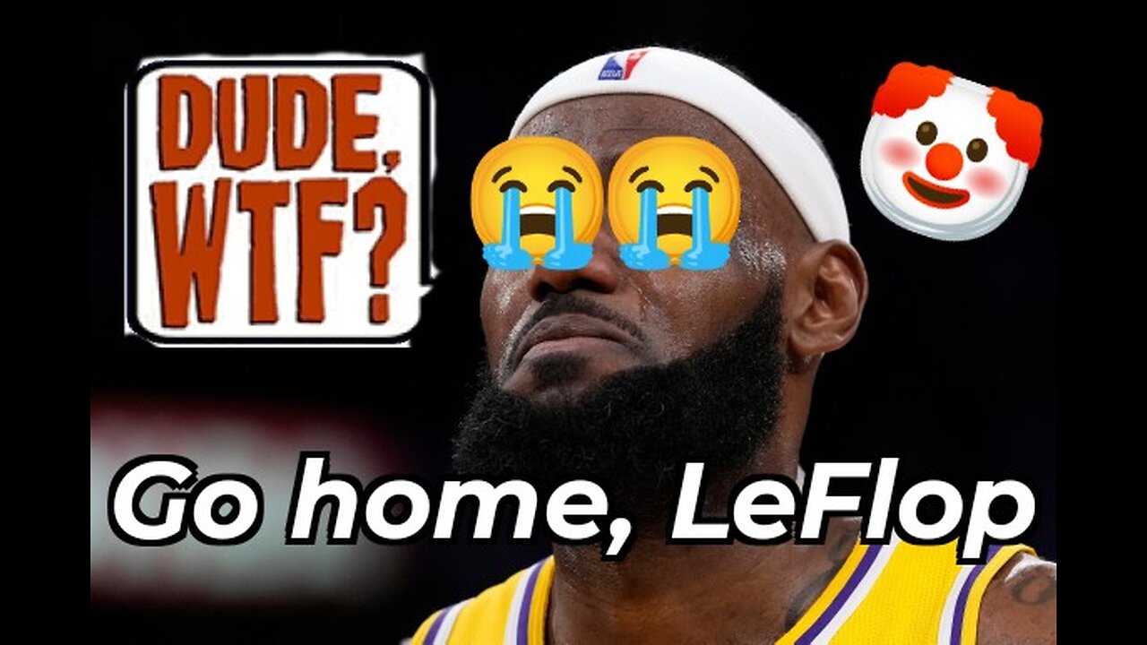 Go Home, LeBron! - Dude, WTF?