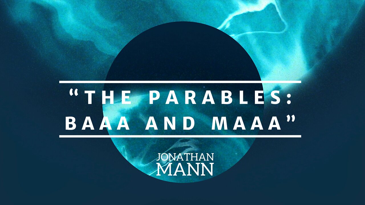 The Parables: Baaa and Maaa