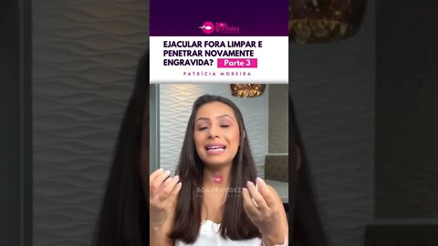 Se fazer isso engravida? Parte 3