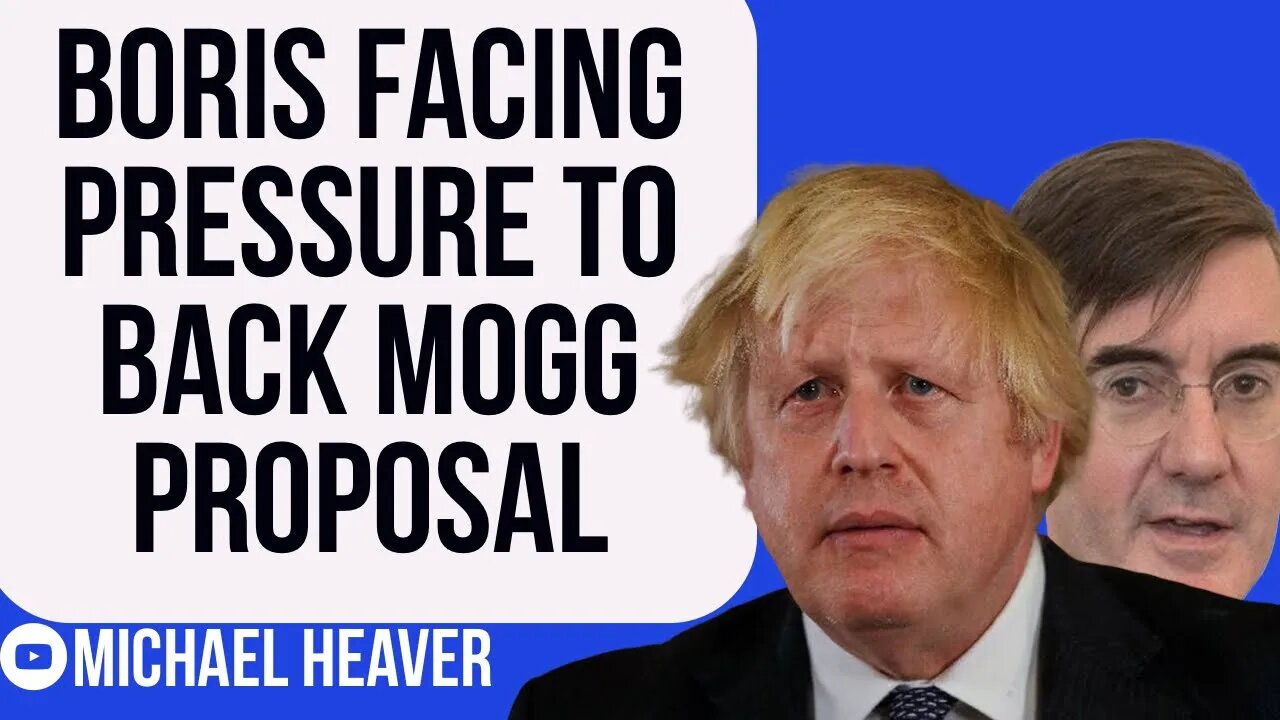 Boris Under Pressure To BACK Mogg’s Proposal