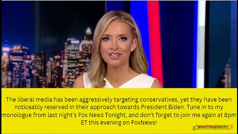 The liberal media has been aggressively targeting conservatives
