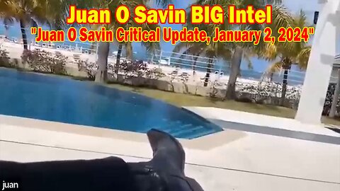 Juan O Savin BIG Intel: "Juan O Savin Critical Update, January 2, 2024"