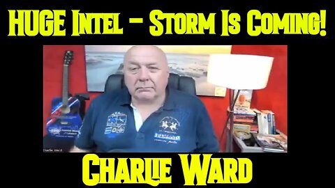 Charlie Ward: HUGE Intel - Storm Is Coming!!!