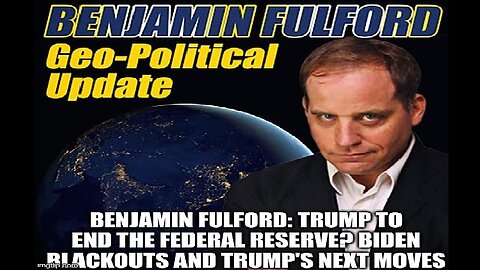 BenFulford: Trump to End the Federal Reserve? Biden Blackouts and Trump's Next Moves!