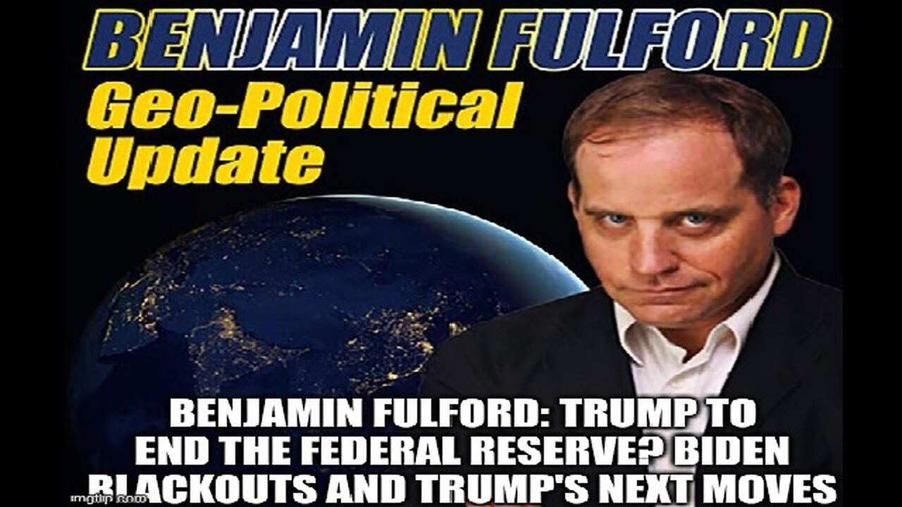 BenFulford: Trump to End the Federal Reserve? Biden Blackouts and Trump's Next Moves!