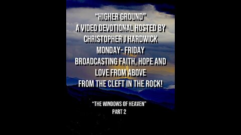 Higher Ground "The Windows Of Heaven" Part 2