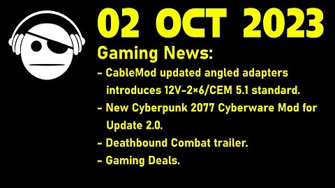 Gaming News | Cablemod adapter | Cyberpunk 2077 mod | Deathbound trailer | deals | 02 OCT 2023