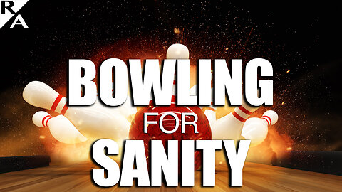 Bowling for sanity