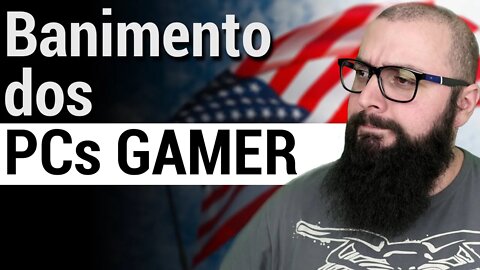 ESTÃO PROIBINDO O PC GAMER?