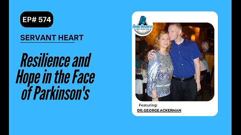 Resilience and Hope in the Face of Parkinson's with Dr George Ackerman
