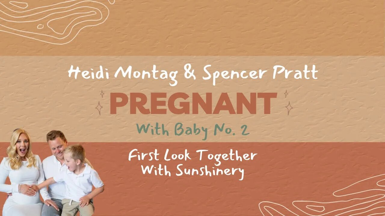 Heidi Montag & Spencer Pratt Are Expecting Baby No 2 Let's Discuss with Sunshinery